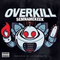 Overkill - Single - SieteNameKeek