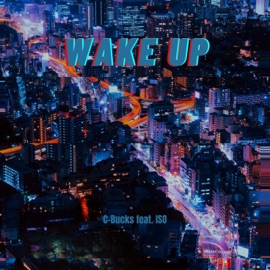 Wake Up (feat. ISO) C-Bucks