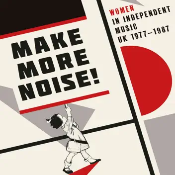 Make More Noise! Women In Independent Music UK 1977-1987 album cover