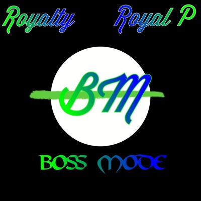 Boss Mode (feat. Lady Royalty, Royal P & Nelle Nellz) - Single