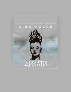 Dengarkan Kira Mazur, tonton video musik, baca bio, lihat tanggal tur & lainnya!