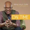 Bishop Larry D. Trotter - On Time (Live) [feat. Sweet Holy Spirit Choir]