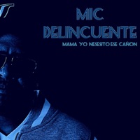 Mamá Yo Nesesito Ese Cañon - Single - Mic Delincuente