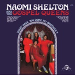 Naomi Shelton & The Gospel Queens - What Have You Done