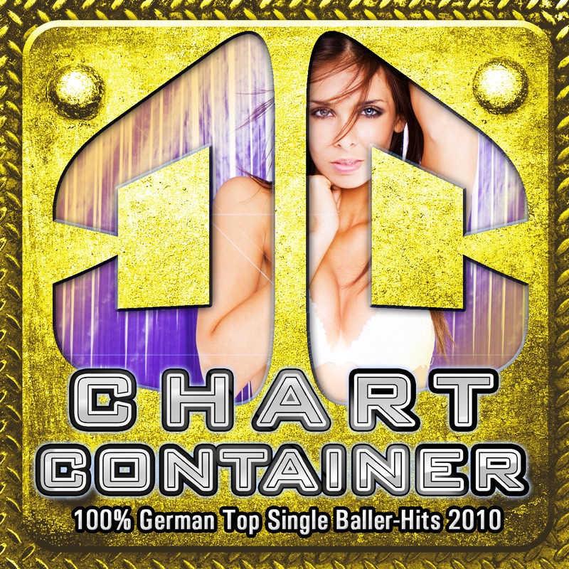 CHART CONTAINER - 100% German Top Single Baller-Hits 2010 (Die besten Hits von Mallorca - Oktoberfest - Apres-Ski Finale und Karneval 2011 - Discofox 2012 Opening)