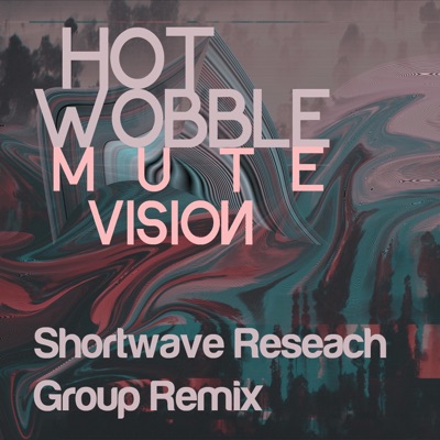 Mute Vision (Shortwave Research Group Remix) [Shortwave Research Group Remix Remix] - Single