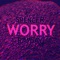 Worry - Spencer Ramsay lyrics