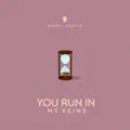 You Run In My Veins