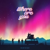 Where Are You - We Are The Night