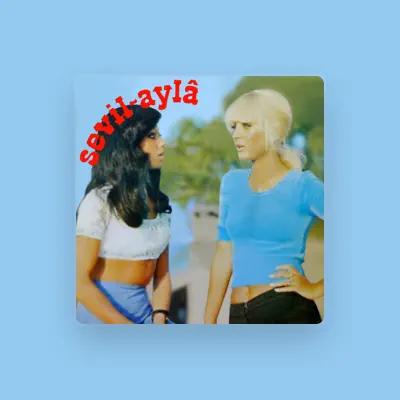 Listen to Sevil & Ayla, watch music videos, read bio, see tour dates & more!