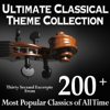 Ultimate Classical Theme Collection - Thirty Second Excerpts from 200+ Most Popular Classics of All Time - Various Artists
