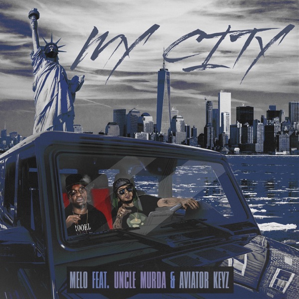 My City (feat. Uncle Murda & Aviator Keyz) - Single - Melo