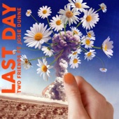 Last Day by Two Friends