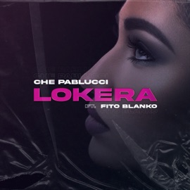 Lokera (feat. Fito Blanko) Che Pablucci