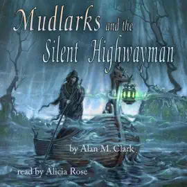 Mudlarks and the Silent Highwayman (Unabridged)