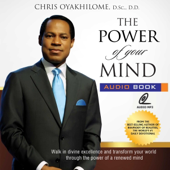 The Power of Your Mind: Walk in Divine Excellence and Transform Your World Through the Power of a Renewed Mind (Unabridged)
