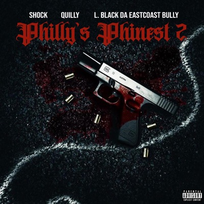 Philly's Phinest 2 (feat. Quilly & L. Black Da EastCoast Bully) - Single