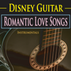 Disney Guitar: Romantic Love Songs - The Hakumoshee Sound