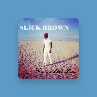 Listen to Slick Brown, watch music videos, read bio, see tour dates & more!