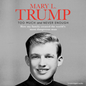 Too Much and Never Enough (Unabridged) - Mary L. Trump