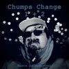 Chumps Change 1 + 2