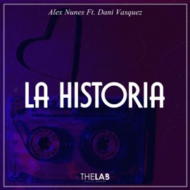 La Historia (feat. Dani Vasquez) Alex Nunes