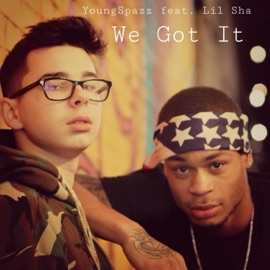 We Got It (feat. Lil Sha) YoungSpazz