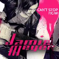 JAMIE MEYER — CAN'T STOP NOW