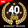 40 Best of 2015 Workout Session (Unmixed Compilation for Fitness & Workout 128 - 160 BPM - Ideal for Running, Jogging, Step, Aerobic, CrossFit, Cardio Dance, Gym, Spinning, HIIT - 32 Count) - Разные артисты