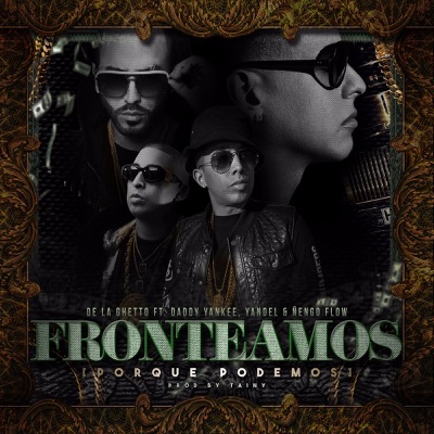 Fronteamos Porque Podemos (feat. Daddy Yankee, Yandel & Ñengo Flow) - Single