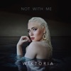 Not With Me - Single