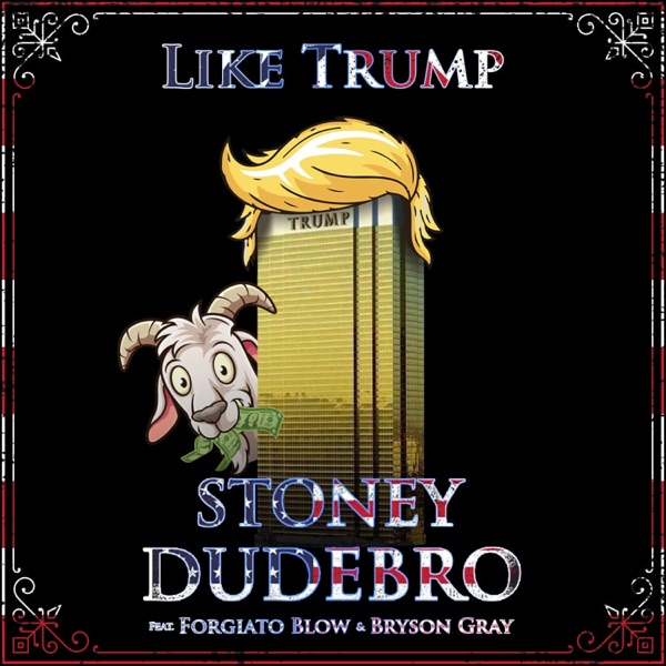 Like Trump (feat. Forgiato Blow & Bryson Gray)