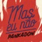 Mas Eu Não - PANKADON lyrics
