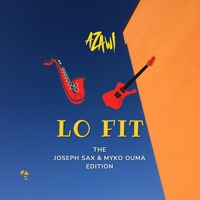 Lo Fit (The Joseph Sax & Myko Ouma Edition) - Single - Azawi, Myko Ouma & Joseph Sax