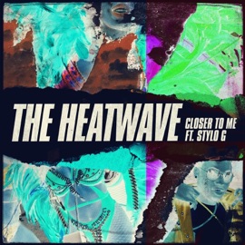 Closer to Me (feat. Stylo G) [Radio Edit] The Heatwave