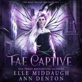 Fae Captive: The Mage Shifter War, Book 1 (Unabridged)