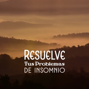 Resuelve Tus Problemas de Insomnio - Música para Dormir Profundamente, Mejor Que la Píldora del Sueño