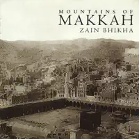 Mountains of Makkah — Zain Bhikha