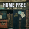 On the Road Again - Home Free