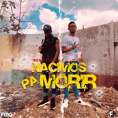 Nacimos Pa Morir (feat. Beby Flow & J Louis) - Single