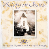 Victory In Jesus! 32 Favorite Hyms & Gospel Songs