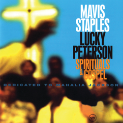 Spirituals &amp; Gospel: Dedicated to Mahalia Jackson - Mavis Staples &amp; Lucky Peterson Cover Art