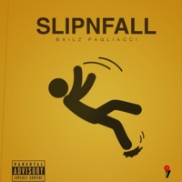 Slipnfall - Single - Bailz Pagliacci