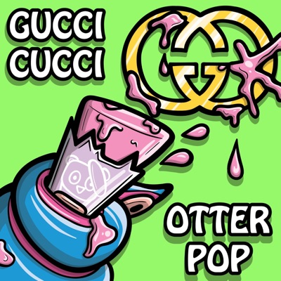 GucciCucciOtterPop (feat. Kuya) - Single