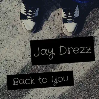 Back to You - Single by Jay Drezz album reviews, ratings, credits