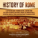Captivating History - History of Rome: A Captivating Guide to Roman History, Starting from the Legend of Romulus and Remus Through the Roman Republic, Byzantium, Medieval Period, and Renaissance to Modern History (Unabridged)