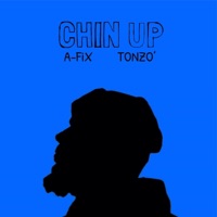 Chin Up (feat. Tonzo') - Single - A-Fix