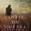 Antes de Que Vea (Un Misterio con Mackenzie White—Libro 2) - Blake Pierce