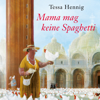 Mama mag keine Spaghetti - Tessa Hennig