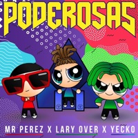 Poderosas - Single - Mr. Perez, Lary Over & Yecko